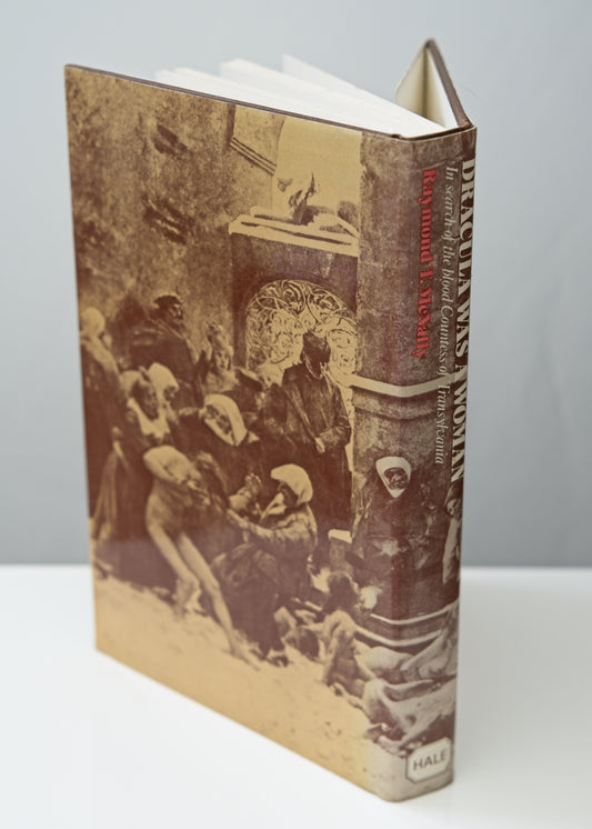 Dracula Was a Woman • In Search of the Blood Countess of Transylvania • Raymond T. McNally