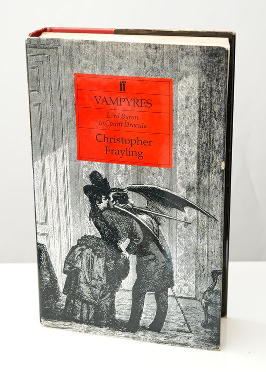 Vampyres Lord Byron to Count Dracula • Christopher Frayling • SIGNED